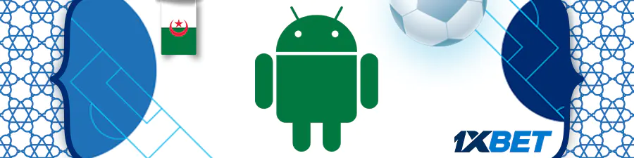 Comment avoir l’application 1xbet Algérie pour Android